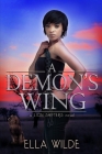 A Demon's Wing: a Lion Shifters novel By Ella Wilde Cover Image