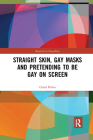 Straight Skin, Gay Masks and Pretending to be Gay on Screen Cover Image