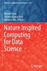 Nature Inspired Computing for Data Science (Studies in Computational Intelligence #871) By Minakhi Rout (Editor), Jitendra Kumar Rout (Editor), Himansu Das (Editor) Cover Image