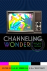 Channeling Wonder: Fairy Tales on Television By Pauline Greenhill (Editor), Jill Terry Rudy (Editor) Cover Image
