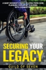 Securing Your Legacy: A Baby Boomer's Guide to Long-Term Care Planning for Adult Children with Disabilities Cover Image