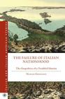 The Failure of Italian Nationhood: The Geopolitics of a Troubled Identity (Italian and Italian American Studies) By M. Graziano Cover Image