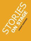 Stories on Stage: Children's Plays for Reader's Theater (or Readers Theatre), With 15 Scripts from 15 Authors, Including Louis Sachar, N By Aaron Shepard Cover Image