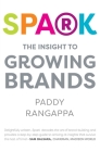 Spark: The Insight to Growing Brands By Paddy Rangappa Cover Image