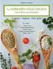 Le sarrasin végétalien vous livre ses recettes: Exquises, véganes et sans gluten By Nadine Primeau Cover Image
