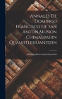 Annales de Domingo Francisco de San Anton Muñon Chimalpahin Quauhtlehuanitzin By Chimalpahin Cuauhtlehuanitzin Cover Image