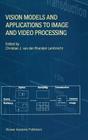 Vision Models and Applications to Image and Video Processing By Christian J. Van Den Branden Lambrecht Cover Image