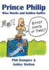 Prince Philip: Wise Words and Golden Gaffes Cover Image
