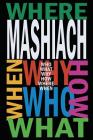 Mashiach: Who? What? Why? How? Where? When? By Avraham Sutton (Editor), Chaim Kramer Cover Image