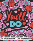 You'll Do: A Snarky Mandala Coloring Book For Adults Who Don't Love Valentines Day: 25 Unique One Sided Designs With Large Print By Mela Paperie Cover Image