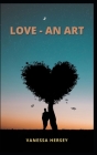Love - An Art By Vanessa Hersey Cover Image