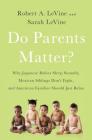 Do Parents Matter?: Why Japanese Babies Sleep Soundly, Mexican Siblings Don't Fight, and American Families Should Just Relax By Robert A. LeVine, Sarah LeVine Cover Image