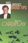 Tips on Cardplay - Mike Lawrence Bridge Tips By Mike Lawrence Cover Image