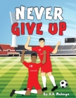 Never Give Up By K. a. Mulenga Cover Image