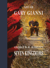 Art of Gary Gianni for George R. R. Martin's Seven Kingdoms By Gary Gianni (Illustrator), Cullen Murphy (Introduction by), George R. R. Martin (Afterword by) Cover Image