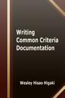 Writing Common Criteria Documentation By Yukie Higaki (Illustrator), Naomi Higaki (Editor), Wesley Hisao Higaki Cover Image