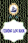 Fishing Log Book: Ultimate Fishing Log Book The Essential Accessory Size 6 X 9