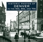 Historic Photos of Denver in the 50s, 60s, and 70s Cover Image