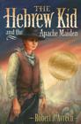 The Hebrew Kid and the Apache Maiden Cover Image