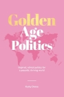 Golden Age Politics: Inspired, Ethical Politics for a Peaceful, Thriving World By Flavia Coleman (Contribution by), Kathy Divine Cover Image