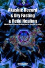 Akashic Record & Dry Fasting & Reiki Healing With Mindfulness Meditation for Energy Healing Cover Image