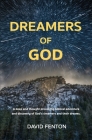 Dreamers of God: A deep and thought provoking biblical adventure and discovery of God's dreamers and their dreams. Cover Image