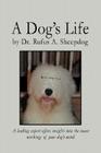 A Dog's Life: A leading expert offers insights into the inner workings of your dog's mind. By Rufus a. Sheepdog Cover Image