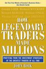 How Legendary Traders Made Millions: Profiting from the Investment Strategies of the Gretest Traders of All Time By John Boik Cover Image
