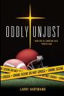 Oddly Unjust By Larry Hartmann Cover Image