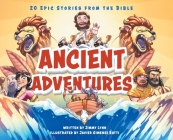 Ancient Adventures: 20 Epic Stories from the Bible By Jimmy Lynn, Javier Gimenez Ratti (Illustrator) Cover Image