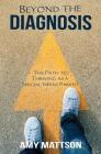 Beyond the Diagnosis: The Path to Thriving as a Special Needs Parent By Amy Mattson Cover Image