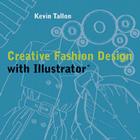 Creative Fashion Design with Illustrator By Kevin Tallon Cover Image