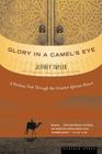 Glory In A Camel’s Eye: A Perilous Trek Through the Greatest African Desert Cover Image