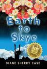 Earth to Skye By Diane Sherry Case Cover Image