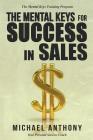 The Mental Keys for Success in Sales: The Mental Keys Training Program By Michael Anthony Cover Image