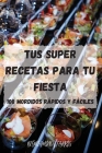 Tus Super Recetas Para Tu Fiesta By Begniamino Farris Cover Image