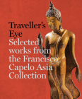 Traveller's Eye: Selected Works from the Francisco Capelo Asia Collection By Francisco Capelo, Alexandra Curvelo, Hedi Hinzler Cover Image