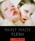 Paint Made Flesh By Mark W. Scala (Editor) Cover Image