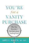You're Not a Vanity Purchase: Why You Shouldn't Feel Bad about Looking Good Cover Image