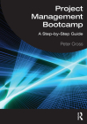 Project Management Bootcamp: A Step-By-Step Guide By Peter Cross Cover Image