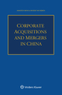 Corporate Acquisitions and Mergers in China By Maarten Roos, Rogier Van Bijnen Cover Image