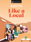 Austin Like a Local: By the people who call it home (Travel Guide) Cover Image
