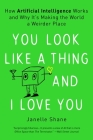 You Look Like a Thing and I Love You: How Artificial Intelligence Works and Why It's Making the World a Weirder Place By Janelle Shane Cover Image