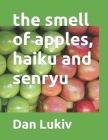 The smell of apples, haiku and senryu Cover Image