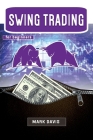 Swing Trading for Beginners: Discover the Secrets of a Successful Trader and Learn how to Invest in Stock, Options and Forex Thanks to the Best Swi Cover Image