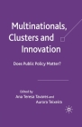 Multinationals, Clusters and Innovation: Does Public Policy Matter? By A. Tavares (Editor), A. Teixeira (Editor) Cover Image