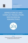 Armed Forces and Conflict Resolution: Sociological Perspectives (Contributions to Conflict Management #7) By Guiseppe Caforio (Editor), Gerhard Kummel (Editor), Bandara Purkayastha (Editor) Cover Image