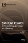 Nonlinear Systems: Dynamics, Control, Optimization and Applications to the Science and Engineering Cover Image