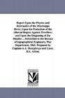 Report Upon the Physics and Hydraulics of the Mississippi River; Upon the Protection of the Alluvial Region Against Overflow; and Upon the Deepening o Cover Image