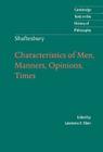 Shaftesbury: Characteristics of Men, Manners, Opinions, Times (Cambridge Texts in the History of Philosophy) Cover Image